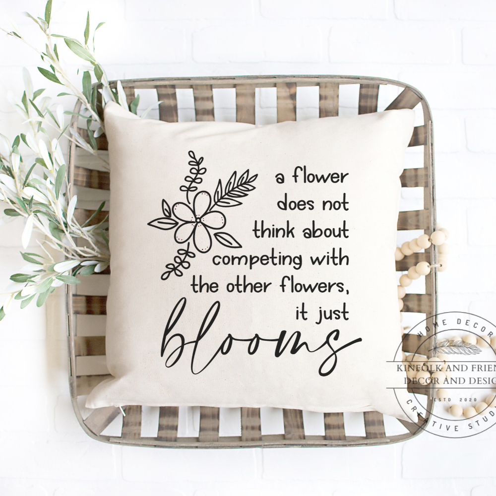 A flower does not think about competing with other flowers, it just blooms pillow