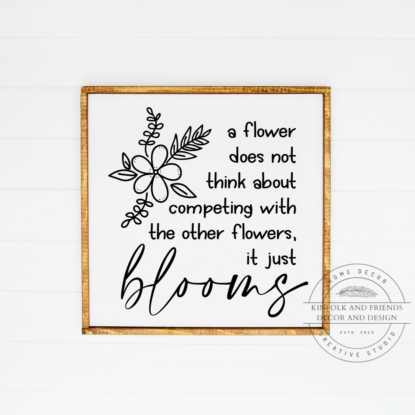 A Flower Does Not Think About Competing With Other Flowers It Just Blooms Sign