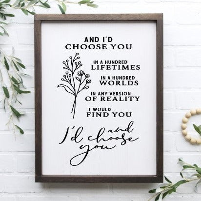 And I'd Choose You Framed Sign