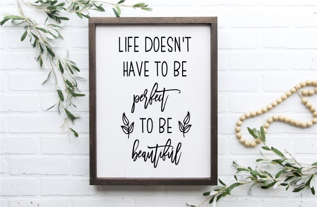 Life Doesn't Have to be Beautiful Framed Sign