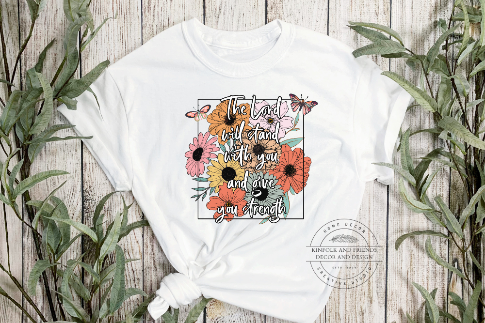 The Lord Will Stand With You And Give You Strength White Adult T Shirt with colored daisys and butterflies.