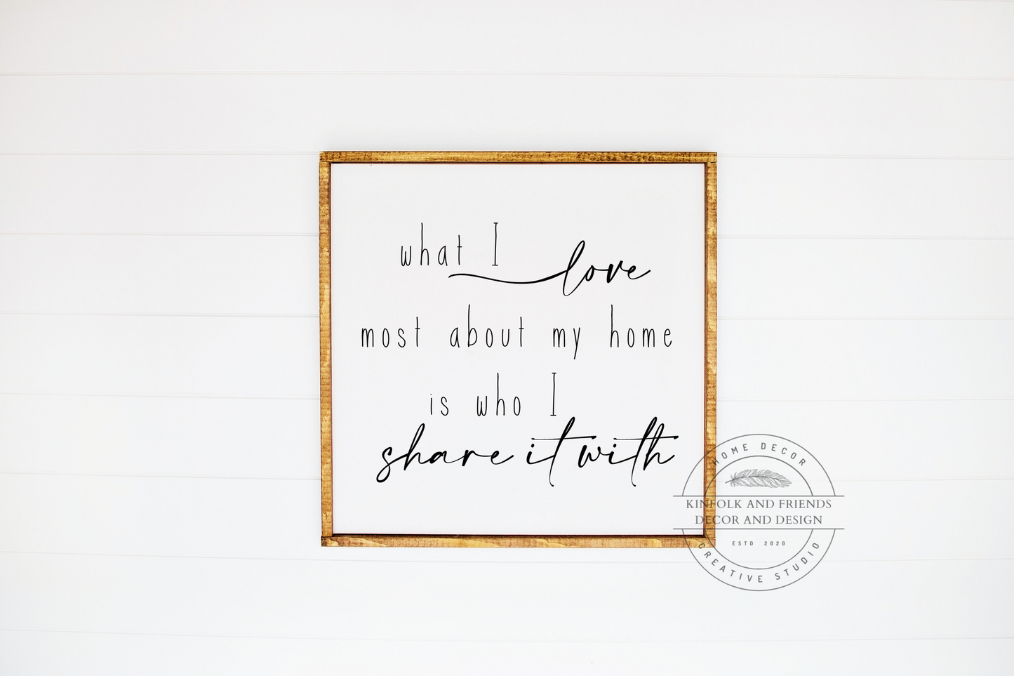 What I Love Most About My Home Is Who I Share It With Framed Sign