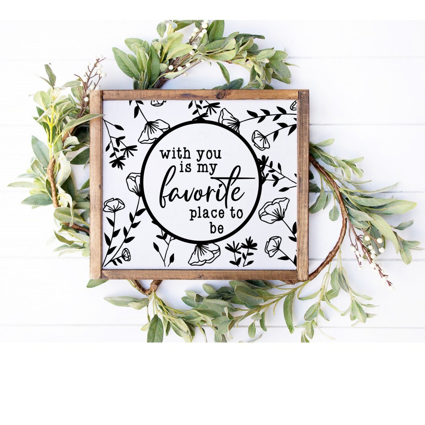 With You is my favorite place to be framed Farmhouse sign, White with Black