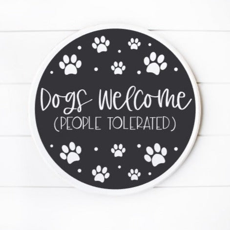 Dogs welcome people tolerated Round Sign , Black with White Design