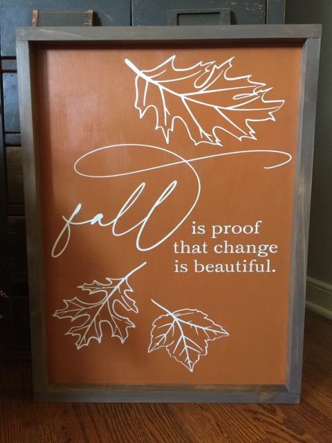 Fall is proof that change is beautiful framed farmhouse sign, maple glaze background with white design and briarsmoke frame