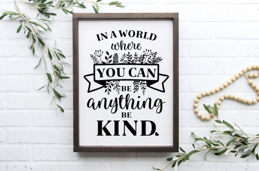 In a world where you can be anything, Be kind Framed Sign 
