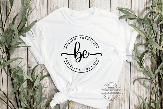 Be Mindful, Grateful, Positive, True, Kind Adult White T Shirt