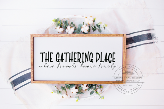 The Gathering Place, Where Friends Become Family Framed Sign 