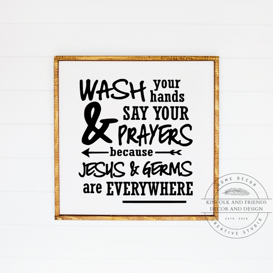 Wash You Hands & Say Your Prayers Because Jesus & Germs Are Everywhere  Framed Sign 