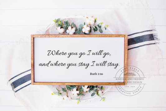 Framed Wood Sign Bible Verse Ruth 1:16 Where you go I will go, and where you stay I will stay