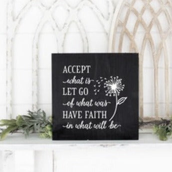 Accept what is let go of what was have faith in what will be wood plank sign 