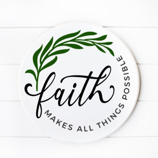 Faith makes all things possible round sign 