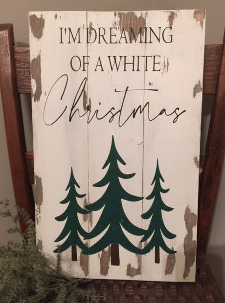 I'm dreaming of a White Christmas with trees plank sign 