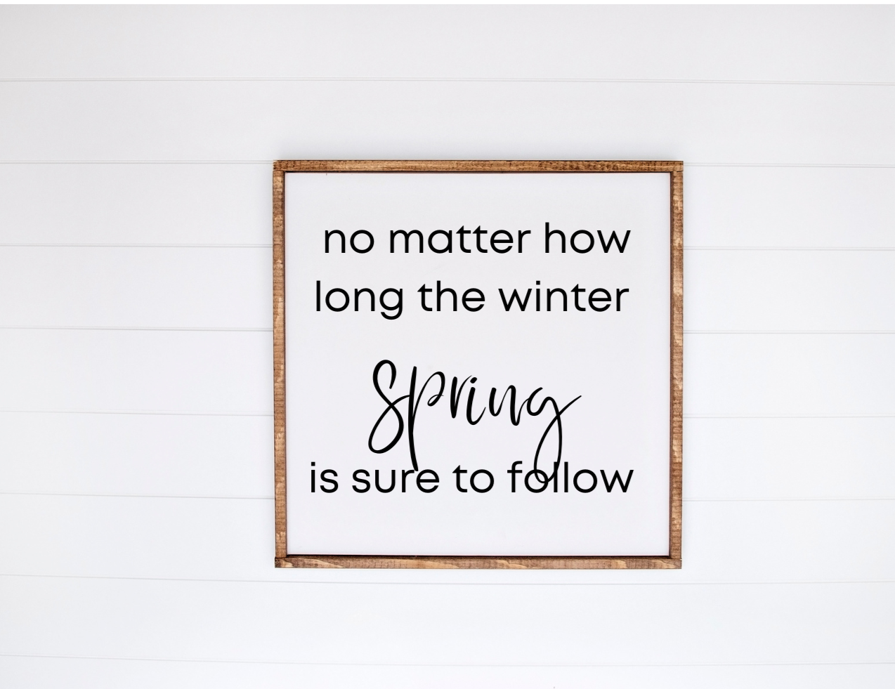 No matter how long the winter, Spring is sure to follow  framed sign 