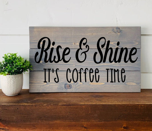 Rise & Shine It's Coffee Time Plank Sign 