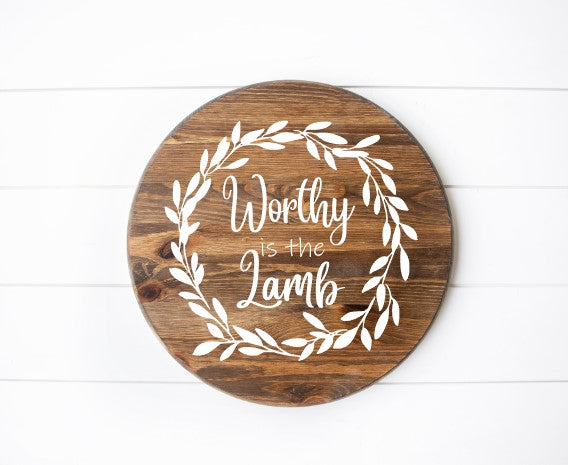 Worthy Is The Lamb Round Sign Early American Stain With White Font 