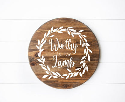Worthy Is The Lamb Round Sign Early American Stain With White Font 