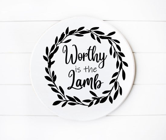 Worthy Is The Lamb Round Sign White With Black 